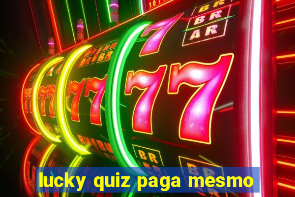 lucky quiz paga mesmo